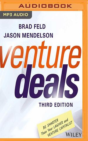 Venture Deals, Third Edition by Jason Mendelson, Brad Feld, Brad Feld