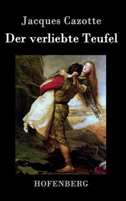 Der verliebte Teufel: (Le Diable amoureux) by Jacques Cazotte