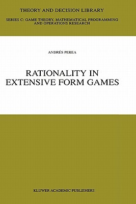 Rationality in Extensive Form Games by Andrés Perea