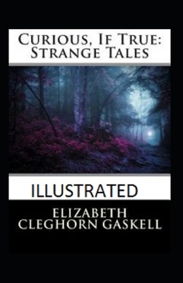 Curious, If True: Strange Tales Illustrated by Elizabeth Gaskell