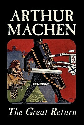 The Great Return by Arthur Machen, Fiction, Fantasy by Arthur Machen