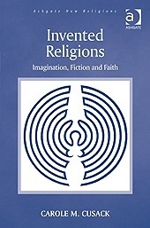 Invented Religions: Imagination, Fiction and Faith by Carole M. Cusack