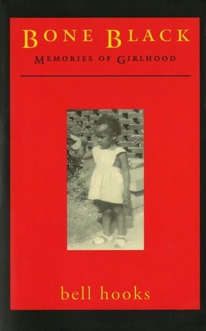 Bone Black: Memories of Girlhood by bell hooks