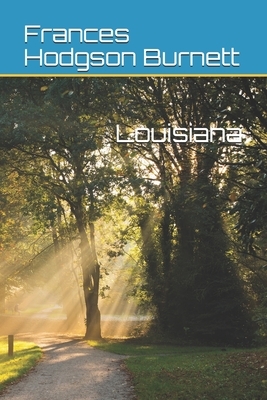 Louisiana by Frances Hodgson Burnett