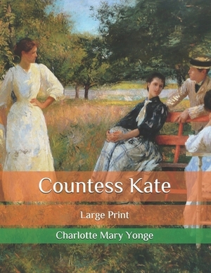 Countess Kate: Large Print by Charlotte Mary Yonge