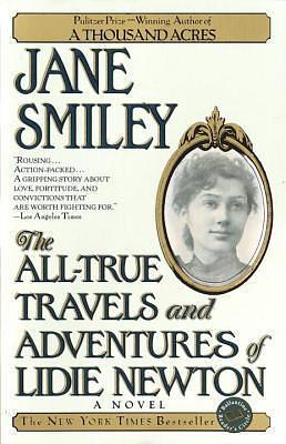 All-True Travels and Adventures of Lidie Newton by Jane Smiley, Jane Smiley