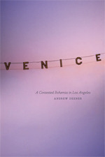 Venice: A Contested Bohemia in Los Angeles by Andrew Deener