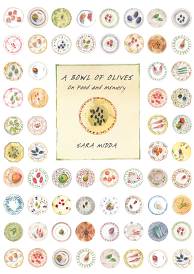 A Bowl of Olives: On Food and Memory by Sara Midda