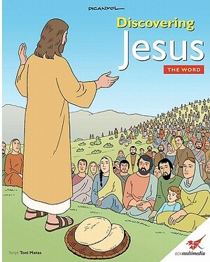 Discovering Jesus, The Word: Children's Bible by Toni Matas