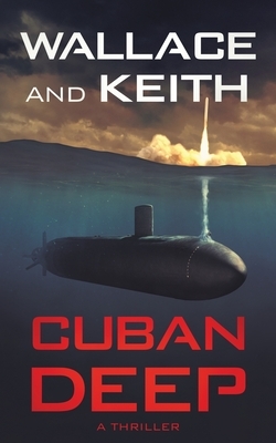 Cuban Deep: A Hunter Killer Novel by George Wallace, Don Keith