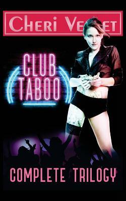 Club Taboo: Complete Trilogy by Cheri Verset
