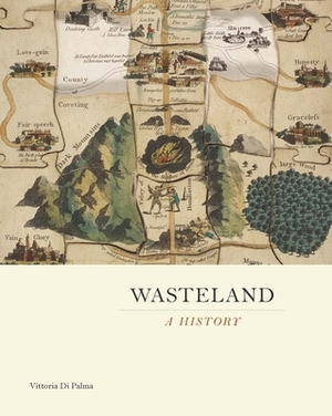 Wasteland: A History by Vittoria Di Palma