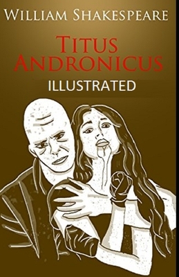 Titus Andronicus Illustrated by William Shakespeare