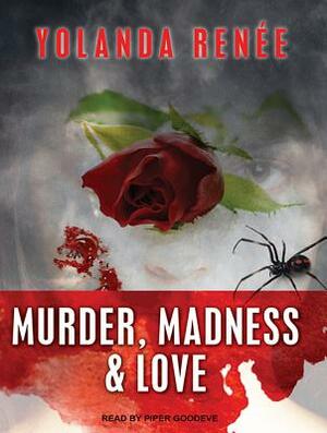 Murder, Madness & Love by Yolanda Renee