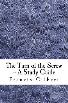 The Turn of the Screw -- A Study Guide by Francis Gilbert