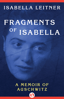 Fragments of Isabella: A Memoir of Auschwitz by Isabella Leitner