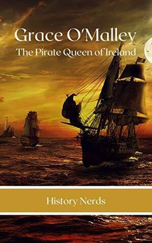 Grace O'Malley: The Pirate Queen of Ireland by History Nerds