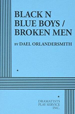 Black N Blue Boys / Broken Men by Dael Orlandersmith