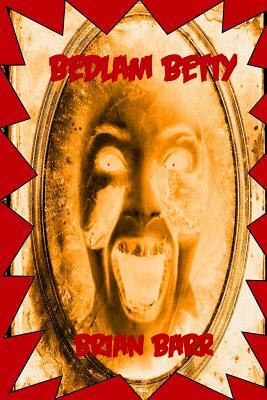 Bedlam Betty by Brian Barr