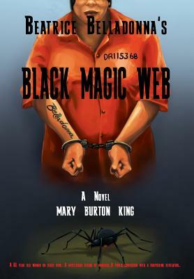 Beatrice Belladonna's Black Magic Web by Mary Burton King