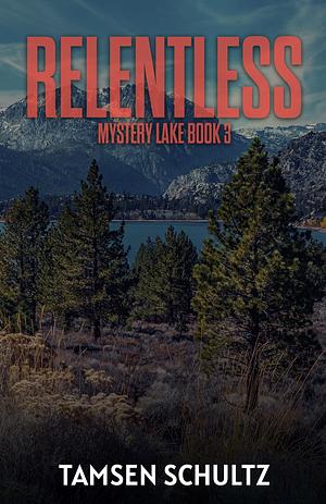 Relentless (#3 Mystery Lake Series) by Tamsen Schultz