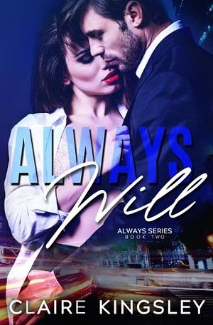 Always Will by Claire Kingsley