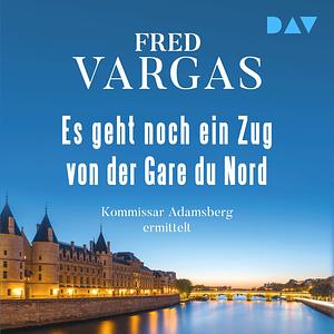 Es geht noch ein Zug von der Gare du Nord by Fred Vargas