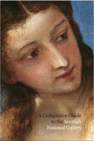 A companion guide to the National Gallery of Scotland by National Galleries of Scotland