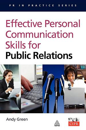 Effective Communication Skills for Public Relations (PR in Practice)  by Andy Green
