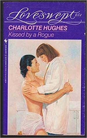 Kissed By A Rogue by Charlotte Hughes