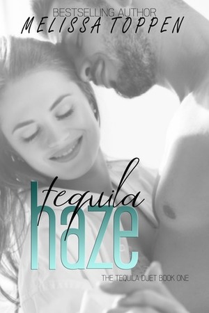 Tequila Haze by Melissa Toppen