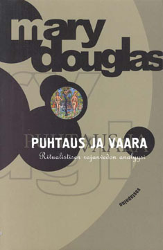 Puhtaus ja vaara: Ritualistisen rajanvedon analyysi by Mary Douglas, Kaarina Hazard, Virpi Blom