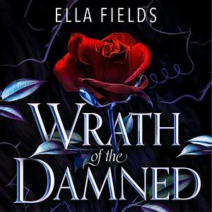 Wrath of the Damned by Ella Fields