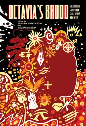 Octavia's Brood: Science Fiction Stories from Social Justice Movements by 
