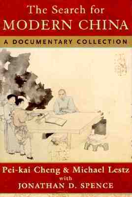 The Search for Modern China: A Documentary Collection by Jonathan D. Spence, Michael Lestz, Pei-kai Cheng