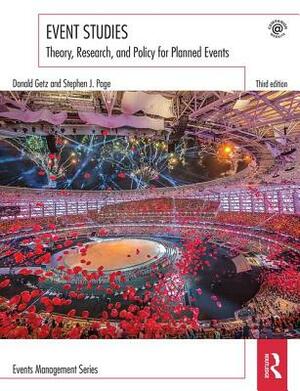 Event Studies: Theory, Research, and Policy for Planned Events, 3rd Edition by Donald Getz, Stephen J. Page