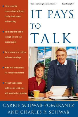 It Pays to Talk: How to Have the Essential Conversations with Your Family about Money and Investing by Carrie Schwab-Pomerantz, Charles Schwab