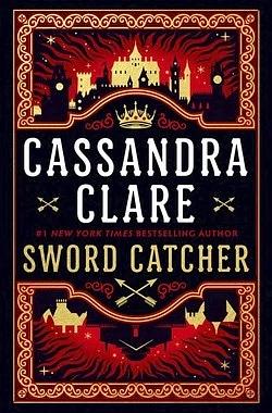 Sword Catcher by Cassandra Clare