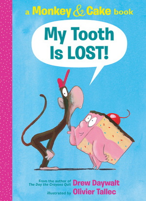 My Tooth Is LOST! by Drew Daywalt, Olivier Tallec