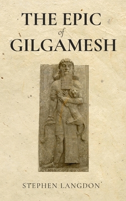 Epic of Gilgamesh by Stephen Langdon