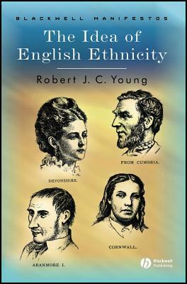 The Idea of English Ethnicity by Robert J.C. Young