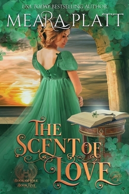 The Scent of Love by Meara Platt