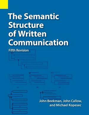 The Semantic Structure of Written Communication by John Beekman, John C. Callow, Michael F. Kopesec