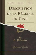 Description de la régence de Tunis  by Eugene Pellissier
