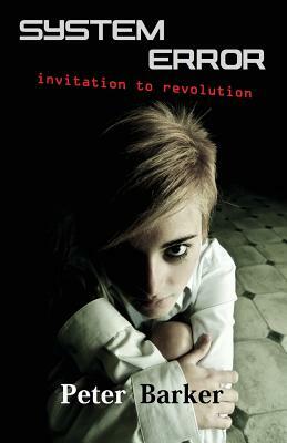 System Error: invitation to revolution by Peter Barker