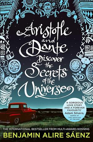 Aristotle and Dante Discover the Secrets of the Universe by Benjamin Alire Sáenz