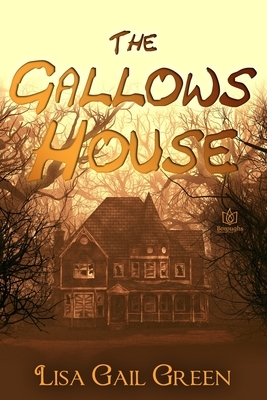 The Gallows House by Lisa Gail Green
