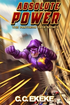 Absolute Power (The Pantheon Saga) by C. C. Ekeke
