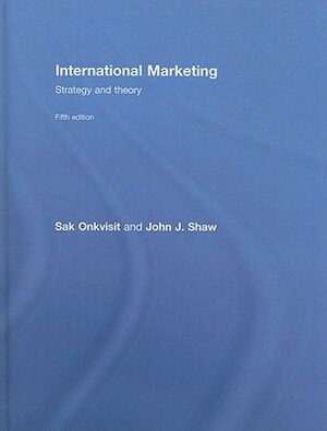 International Marketing: Strategy and Theory by Sak Onkvisit, John Shaw