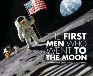 The First Men Who Went to the Moon by Rhonda Gowler Greene, Scott Brundage